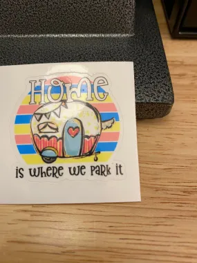 Home is where we Park it Sticker