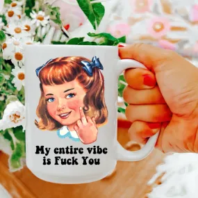 My Entire Vibe Snarky Mug - 11oz