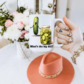 What's The Big Dill Mug